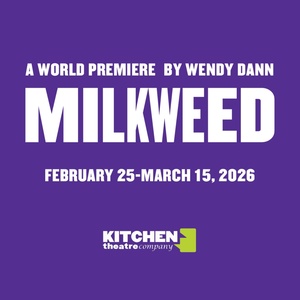 Kitchen Theatre Company To Present World Premiere Of MILKWEED By Wendy Dann Photo