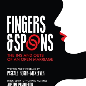 Pascale Roger-McKeever Takes On Open Marriage In FINGERS & SPOONS Photo