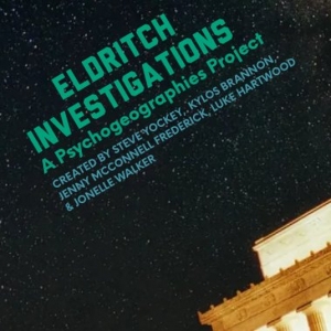 ELDRITCH INVESTIGATIONS: A Psychogeographies Project Extended Through September 2024 Photo