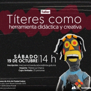 El Museo De Arte De Ciudad Juárez Impartirá El Taller Títeres Como Herramienta Didáct