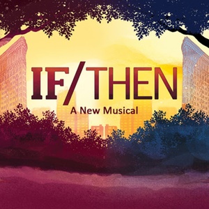 IF/THEN to Open at the Zephyr Theatre Photo