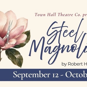 Steel Magnolias to Open Town Hall Theatre's 2026-27 Season Photo