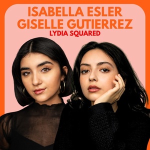 Isabella Esler and Giselle Gutierrez Will Perform LYDIA SQUARED at the Laurie Beechman