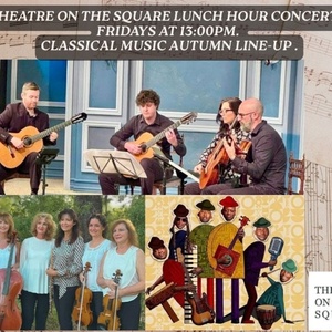 Theatre On The Square Friday Lunch Hour Concert Autumn Programme Revealed Photo