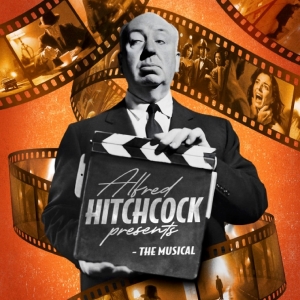 ALFRED HITCHCOCK PRESENTS - THE MUSICAL Cast Announced At Theatre Royal Bath