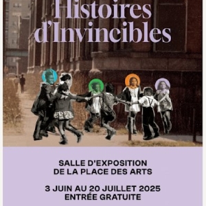 HISTOIRES D'INVINCIBLES Comes to Place des Arts Photo