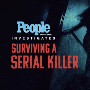 ID and PEOPLE Magazine Will Showcase Survival Stories In 'PEOPLE MAGAZINE INVESTIGATES: SURVIVING A SERIAL KILLER'
