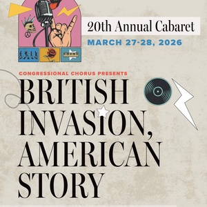 Congressional Chorus Marks 20th Annual Cabaret with BRITISH INVASION, AMERICAN STORY Video