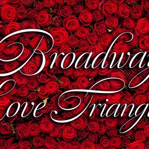 54 BELOW, Broadway’s Supper Club to Present BROADWAY LOVE TRIANGLES