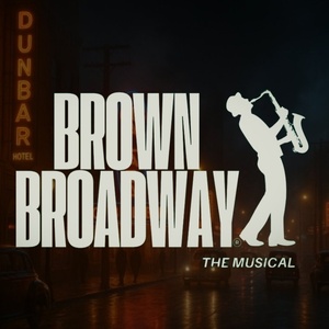 BROWN BROADWAY: The Musical Makes World Premiere This Weekend in Los Angeles Photo
