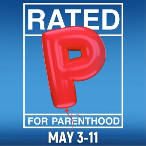 RATED P FOR PARENTHOOD Comes to Prima Theatre in May Photo