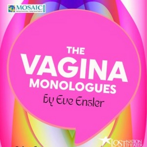 Lost Nation Theater & Mosaic Vermont Present THE VAGINA MONOLOGUES By Eve Ensler