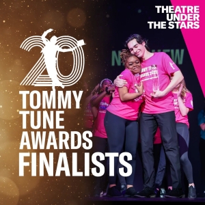 Theatre Under The Stars Announces The Finalists For The 2024 TOMMY TUNE AWARDS Interview