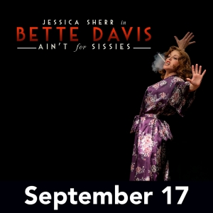 BETTE DAVIS AIN'T FOR SISSIES Comes to the Sieminski Theater in September Photo