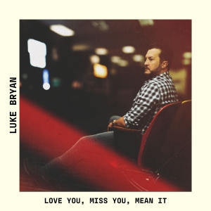 Luke Bryan Releases New Single 'Love You, Miss You, Mean It' Photo