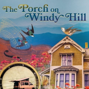 THE PORCH ON WINDY HILL Comes to Weston Theater Company Next Month