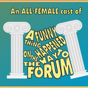 All-Female Production of A FUNNY THING HAPPENED ON THE WAY TO THE FORUM Comes to Blackfria Photo