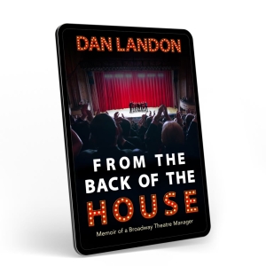 FROM THE BACK OF THE HOUSE Memoir Of A Broadway Theatre Manager, To Be Published In J