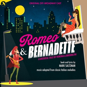 ROMEO & BERNADETTE Off-Broadway Cast Recording is Now Available