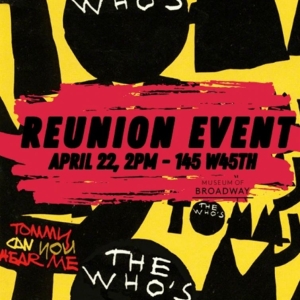 The Museum of Broadway Will Host Reunions For the Casts of THE WHO'S TOMMY and…