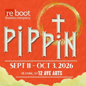 PIPPIN to Open Reboot Theatre Company's Run at 12th Ave Arts