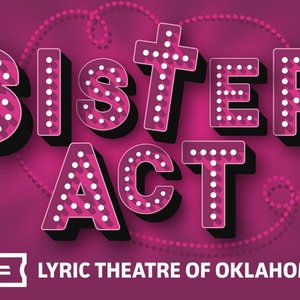 SISTER ACT Will Open at  Lyric Theatre of Oklahoma in July Photo
