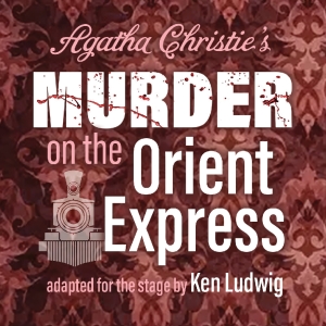 MURDER ON THE ORIENT EXPRESS Comes to the Conejo Players Theatre