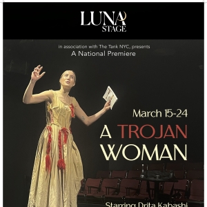 A TROJAN WOMAN Opens This Friday at Luna Stage