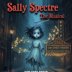 SALLY SPECTRE THE MUSICAL Makes NYC Premiere At 30th Street Theatre Photo