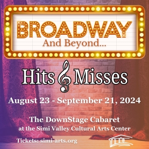 BROADWAY AND BEYOND - HITS & MISSES is Now Playing at The Simi Valley Cultural Arts Ce Photo