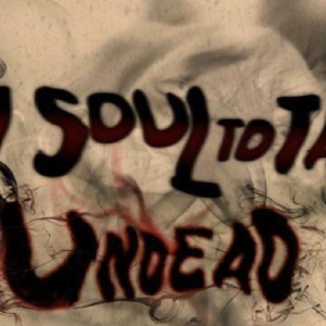 MY SOUL TO TAKE: UNDEAD Comes to Le Petit Theatre
