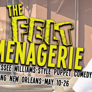 THE FELT MENAGERIE Comes to The Tennessee Williams Theatre Company of New Orleans Video