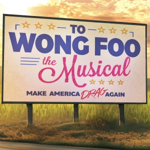 The World Premiere Of TO WONG FOO The Musical Will Open At Hope Mill Theatre in Octob Photo