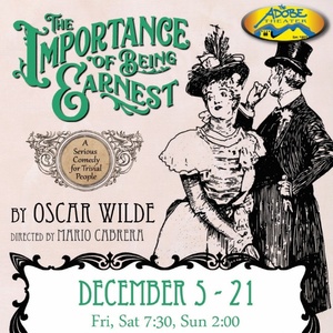 Oscar Wilde's THE IMPORTANCE OF BEING EARNEST Comes to The Adobe Theater