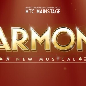 Review: HARMONY at Music Theatre Of Connecticut