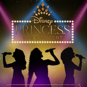 DISNEY PRINCESS – THE CONCERT Comes To The Providence Performing Arts Center In April