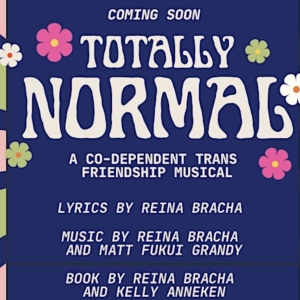 TOTALLY NORMAL: A Co-Dependent Trans Friendship Musical Will Have an Industry Performance Photo