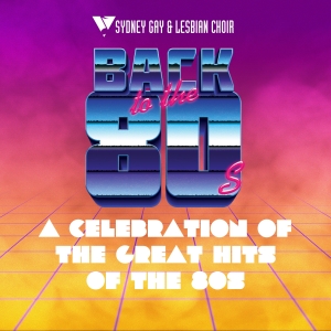 Sydney Gay & Lesbian Choir Performs BACK TO THE 80S in June Video
