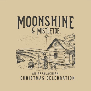 MOONSHINE & MISTLETOE (An Appalachian Christmas Celebration) Album Out Now Photo
