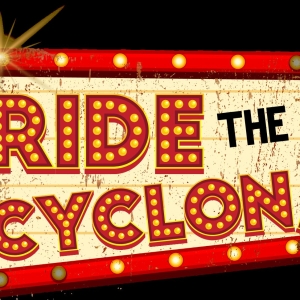 RIDE THE CYCLONE To Have Central Florida Premiere At Theatre South Playhouse In Dr. P Video