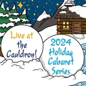 Creative Cauldron Rings in the Holiday Season with Annual Holiday Cabaret Series Photo