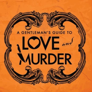 A GENTLEMANS GUIDE TO LOVE AND MURDER Comes to Arvada Center Photo