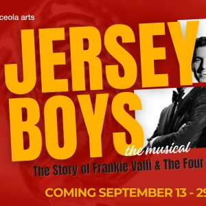 Osceola Arts Presents JERSEY BOYS The Musical This September