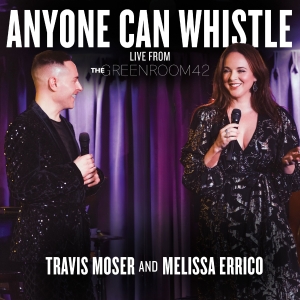 Melissa Errico and Travis Moser Will Release New Live Duet of Anyone Can Whistle Photo