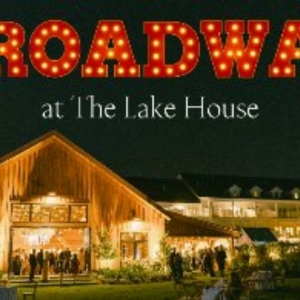 Broadway Returns to The Lake House in December