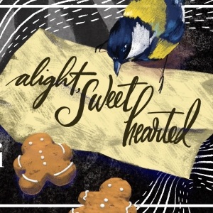 ALIGHT, SWEET HEARTED Opens at the Strand Next Month