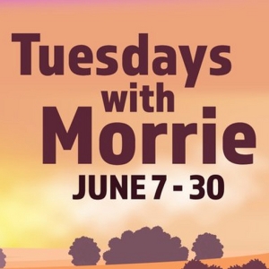 ThumbCoast Theaters Presents TUESDAYS WITH MORRIE In June Photo