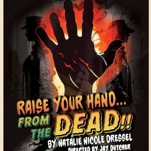 RAISE YOUR HAND...FROM THE DEAD!! Comes to Hollywood Fringe