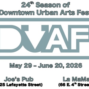 DOWNTOWN URBAN ARTS FESTIVAL to Launch 24th Season at La MaMa and Joe's Pub Photo