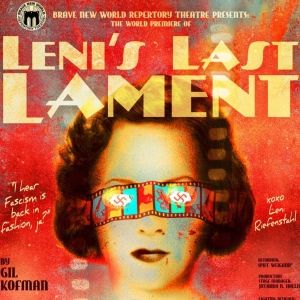 Brave New World Rep To Present the World Premiere Award-Winning Play, LENI'S LAST…